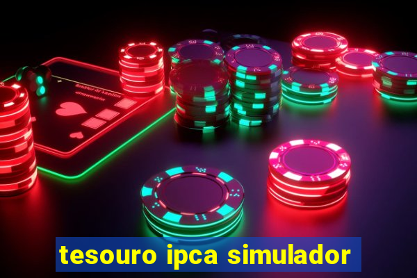 tesouro ipca simulador